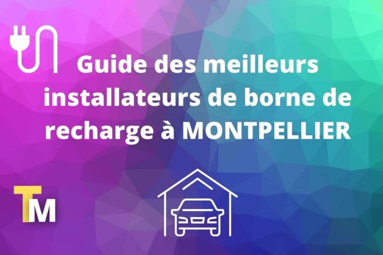 Guide bornes de recharge et installateurs à Montpellier