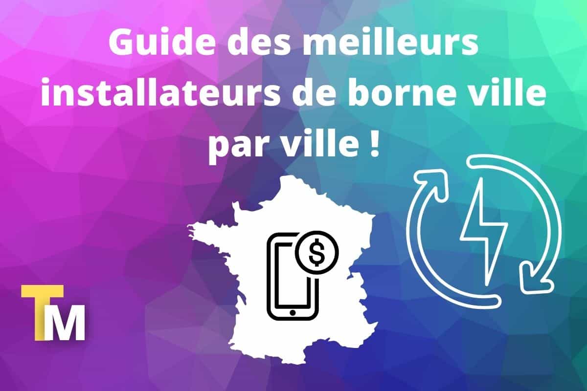 Guide des meilleurs installateurs de borne de recharge à LYON (2)