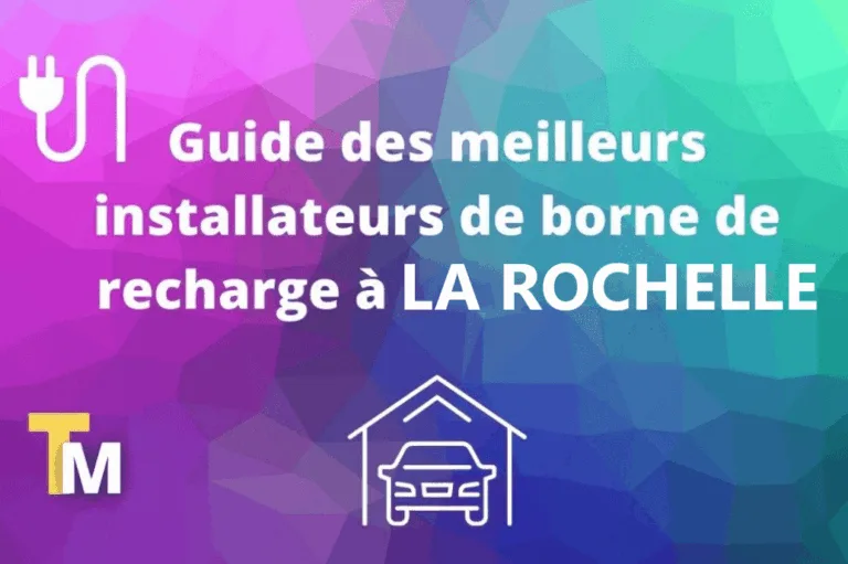 Quel est le meilleur installateur de borne à La Rochelle ?