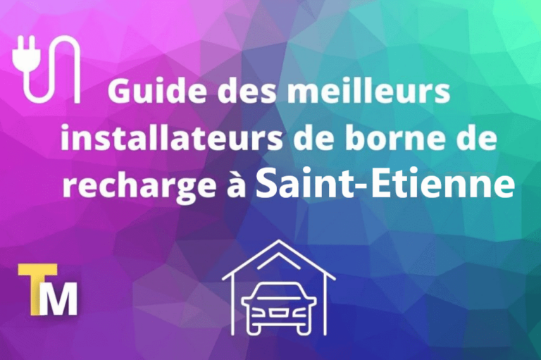 Guide bornes de recharge et installateurs à Saint-Etienne