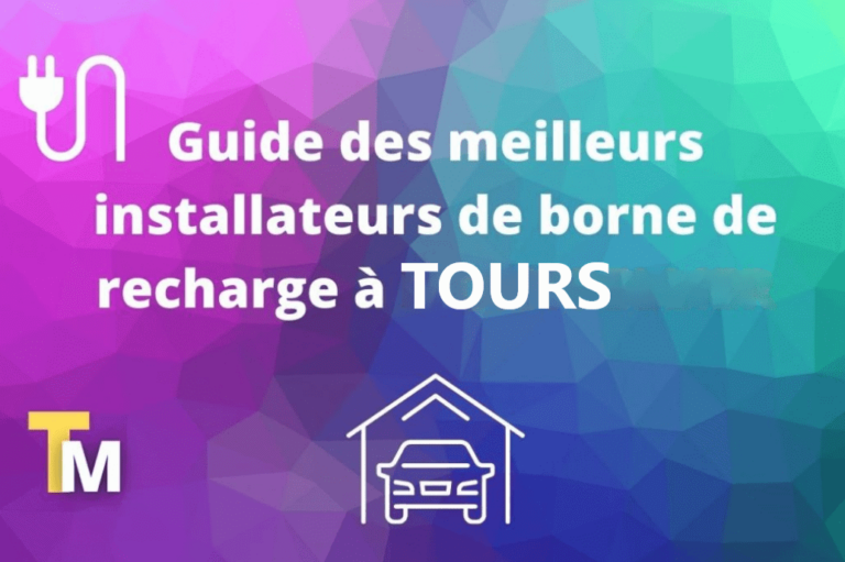 Guide bornes de recharge et installateurs sur Tours