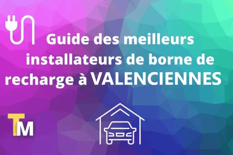 Quel est le meilleur installateur de bornes de recharge à Valenciennes ?