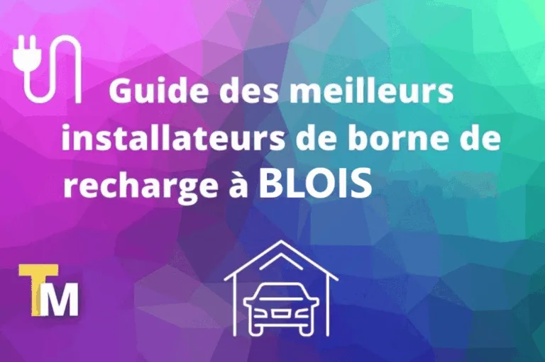 Quel est le Meilleur Installateur de Bornes de Recharge à Blois ?