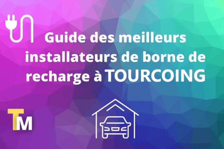 Guide bornes de recharge et installateurs à Tourcoing