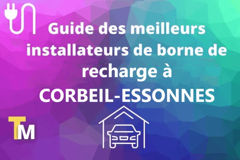 Quel est le meilleur installateur de bornes de recharge dans le département de Corbeille-Essonnes ?