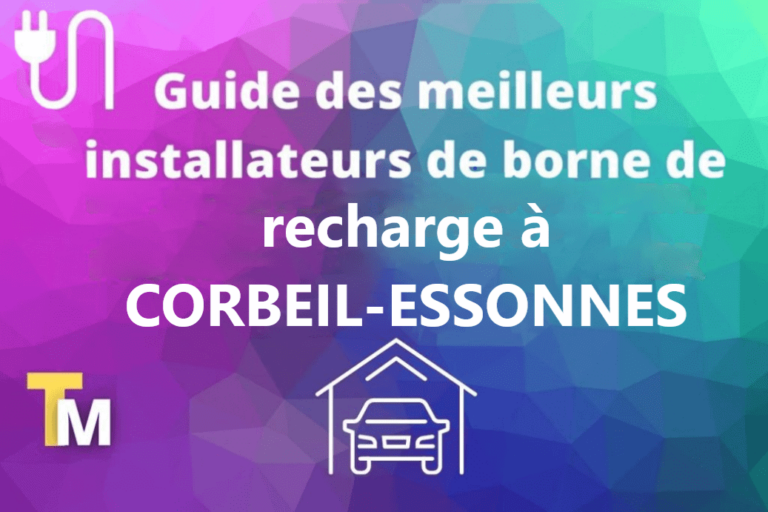 Les meilleurs installateurs de borne de recharge à Corbeil-Essonnes