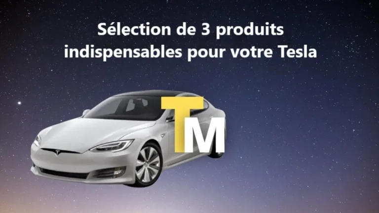 Sélection de 3 produits indispensables pour votre Tesla
