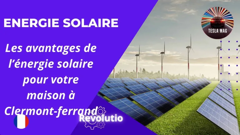Les avantages de l&rsquo;énergie solaire pour votre maison à Clermont-ferrand