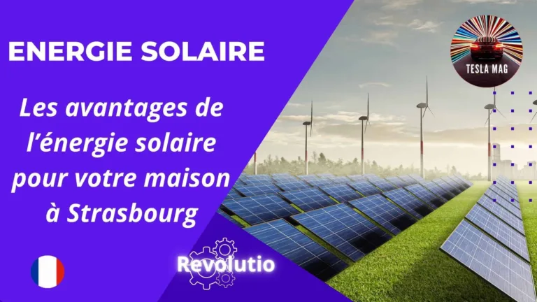 Les avantages de l&rsquo;énergie solaire pour votre maison à Strasbourg