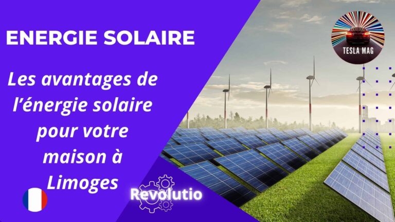 Les avantages de l’énergie solaire pour votre maison à Limoges