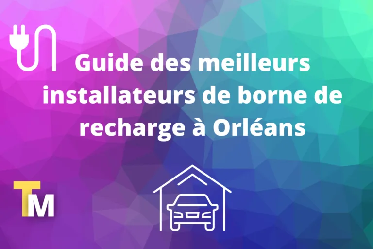 Installer une borne de recharge à Orléans en 2026 : prix, aides et installateurs IRVE certifiés