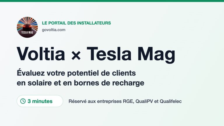 Visuel « Voltia × Tesla Mag » : évaluez votre potentiel de clients en solaire et en bornes de recharge en 3 minutes, réservé aux entreprises RGE, QualiPV et Qualifelec